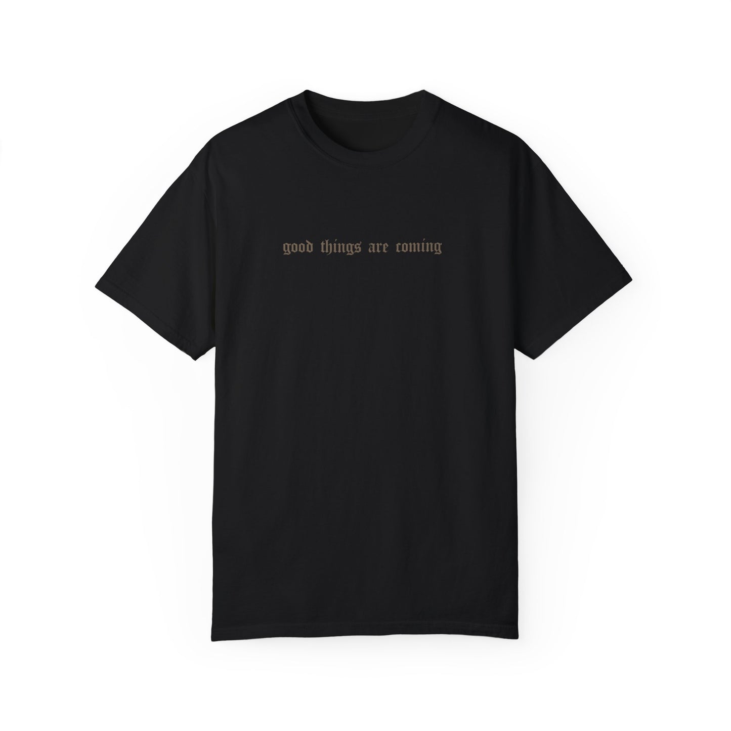 the ‘good things are coming’ tee