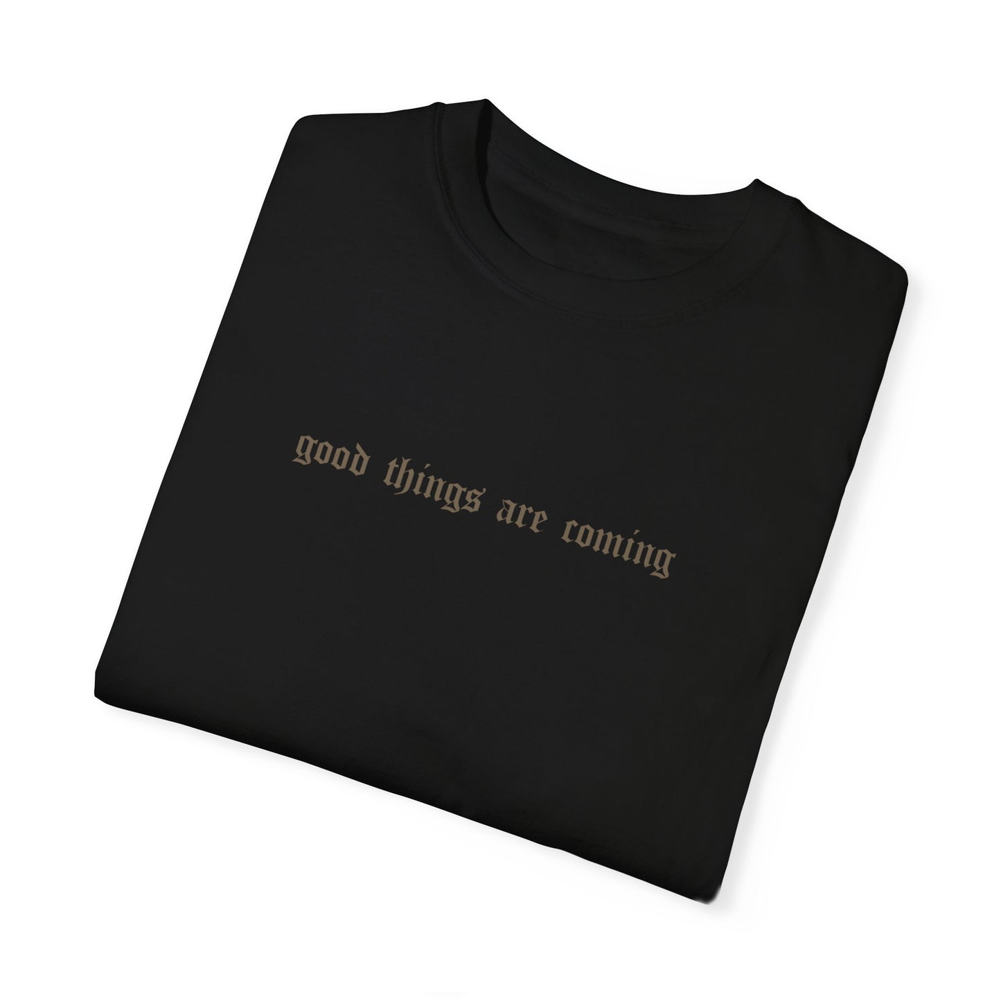 the ‘good things are coming’ tee