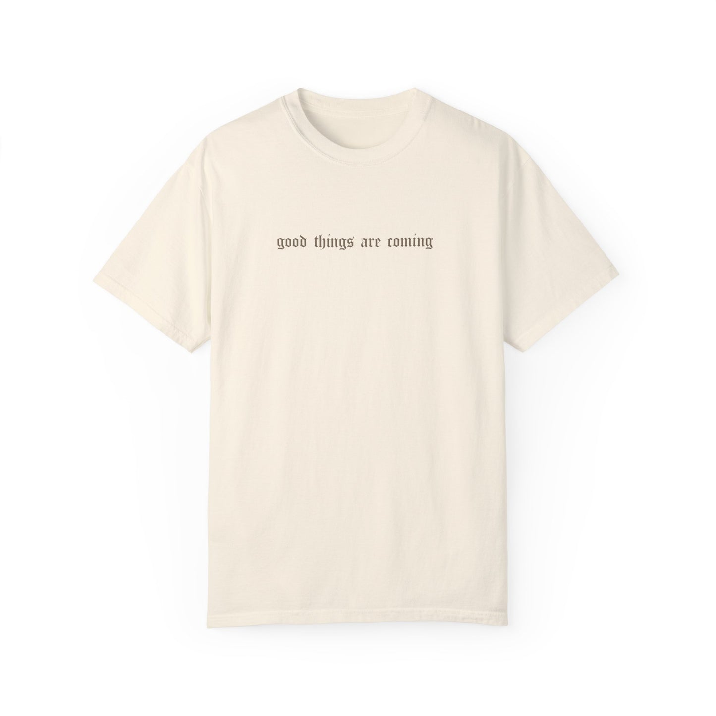 the ‘good things are coming’ tee