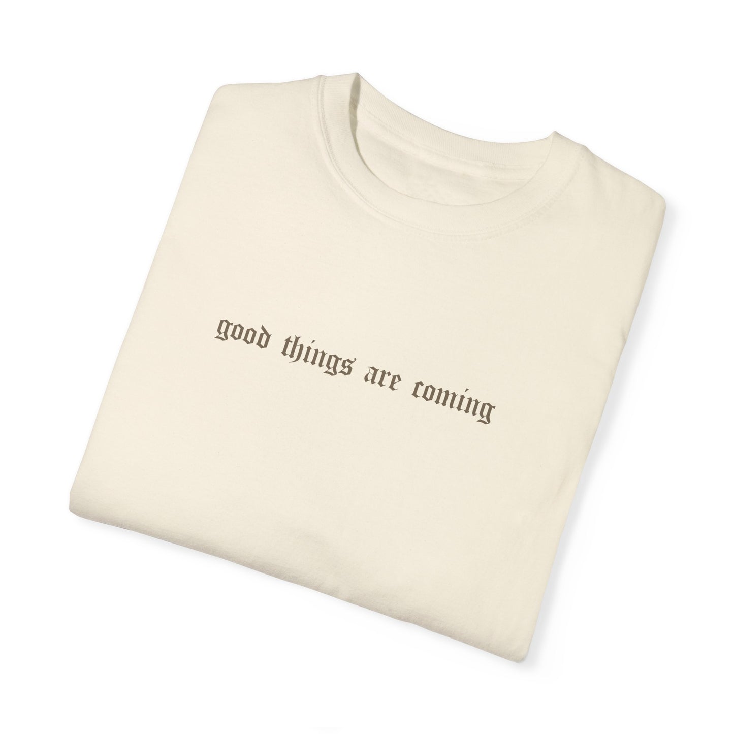 the ‘good things are coming’ tee