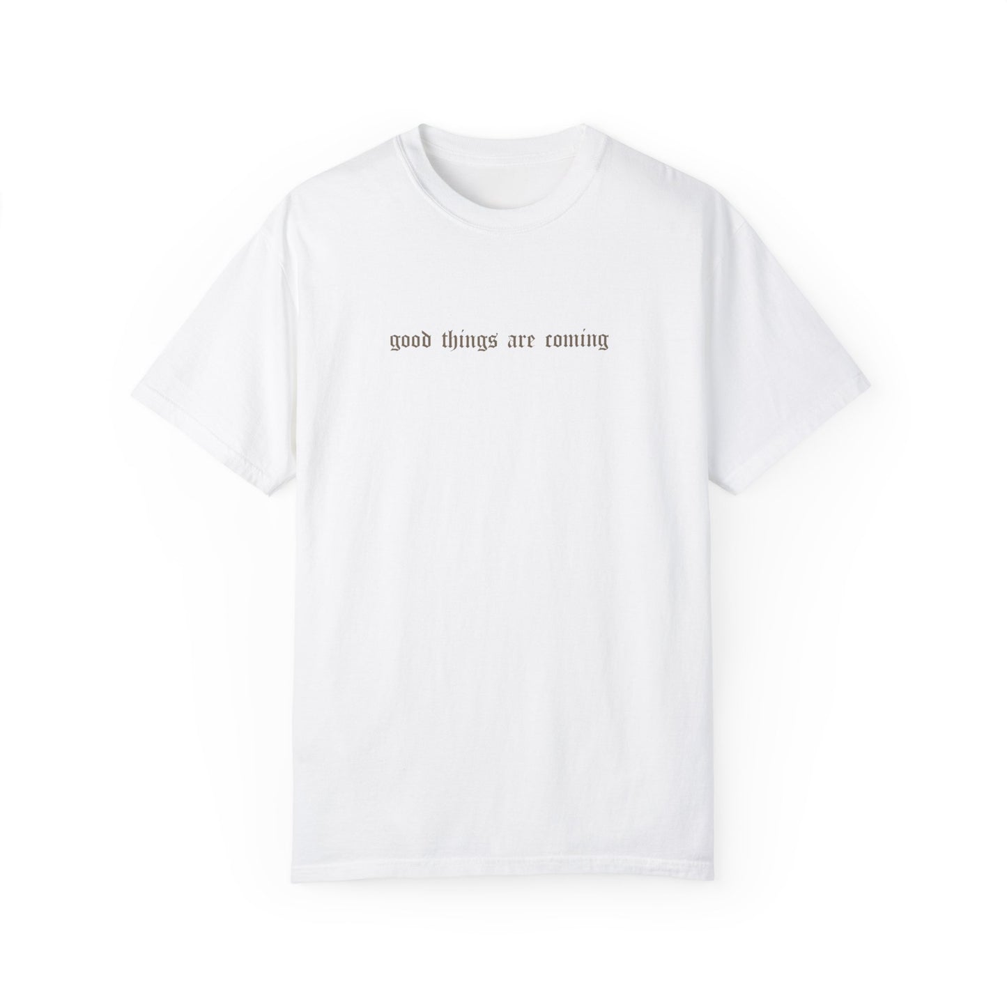 the ‘good things are coming’ tee