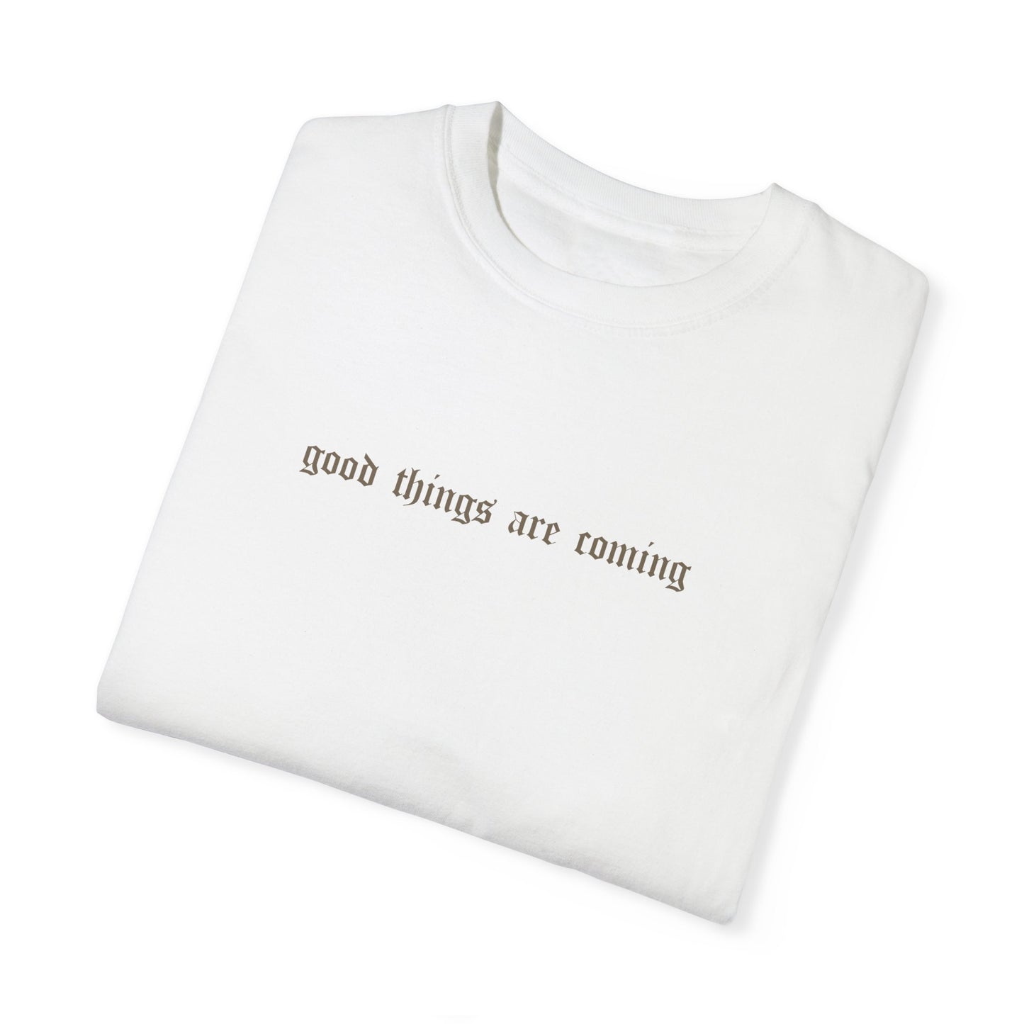 the ‘good things are coming’ tee